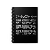 Daily Affirmation: The Motherf*ckers Ain Stoppin' Me Spiral Notebook - Black