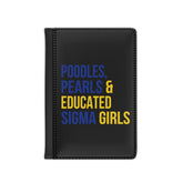 Poodles Pearls & Educated Sigma Girls Passport Cover