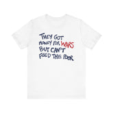 They Got Money For Wars But Can't Feed The Poor T-Shirt - Blue