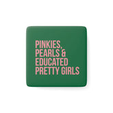 Pinkies, Pearls & Educated Pretty Girls Square Porcelain Magnet - Pink
