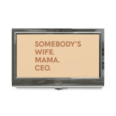 Somebody's Wife. Mama. CEO. Business Card Holder - Brown