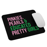 Pinkies Pearls & Educated Pretty Girls Mouse Pad