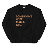 Somebody's Wife. Mama. CEO. Sweatshirt - Sun Glow
