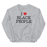 I Love Black People Sweatshirt
