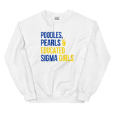 Poodles Pearls & Educated Sigma Girls Sweatshirt