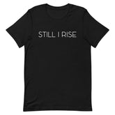 Still I Rise T-Shirt