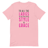 To All The Ladies In The Place With Style & Grace T-Shirt