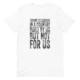 Trying To Survive In A Country Built By Us But Not For Us T-Shirt