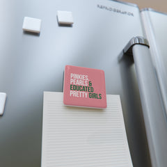 Pinkies, Pearls & Educated Pretty Girls Square Porcelain Magnet - Pink