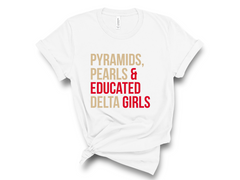 Pyramids Pearls & Educated Delta Girls T-Shirt