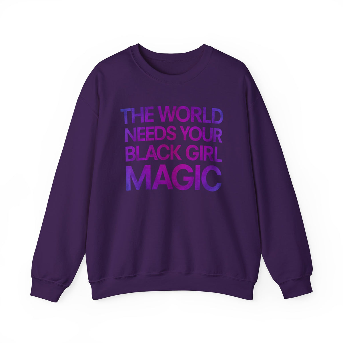 The World Needs Your Black Girl Magic Sweatshirt