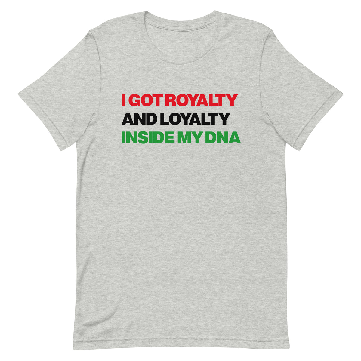 I Got Royalty And Loyalty Inside My DNA T-Shirt