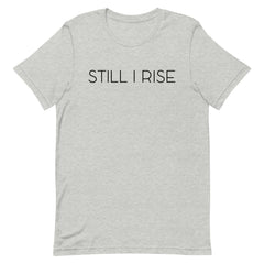 Still I Rise T-Shirt