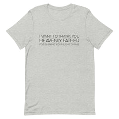 I Want To Thank You Heavenly Father T-Shirt