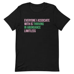 Everyone I Associate With Is Thriving In Abundance Limitless T-Shirt - Pink & Green