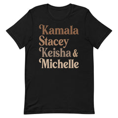 Kamala Stacey Keisha & Michelle T-Shirt