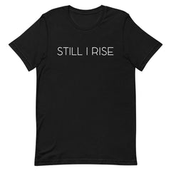 Still I Rise T-Shirt