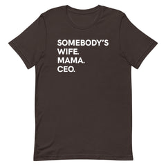 Somebody's Wife Mama CEO T-Shirt