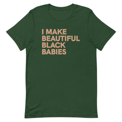 I Make Beautiful Black Babies T-Shirt - Sun Glow