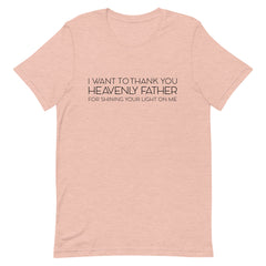 I Want To Thank You Heavenly Father T-Shirt