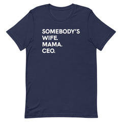Somebody's Wife Mama CEO T-Shirt