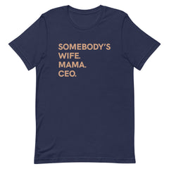 Somebody's Wife Mama CEO T-Shirt - Sun Glow