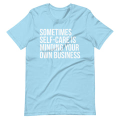 Sometimes Self-Care Is Minding Your Own Business T-Shirt