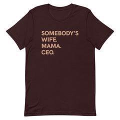 Somebody's Wife Mama CEO T-Shirt - Sun Glow
