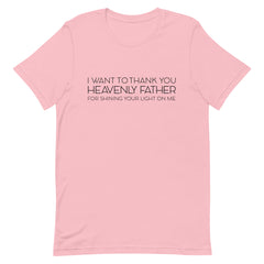 I Want To Thank You Heavenly Father T-Shirt