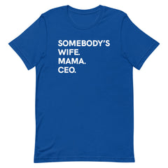Somebody's Wife Mama CEO T-Shirt