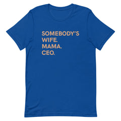 Somebody's Wife Mama CEO T-Shirt - Sun Glow