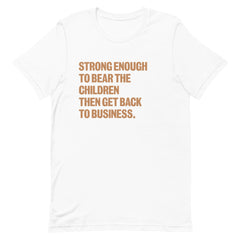 Strong Enough To Bear The Children T-Shirt - v2