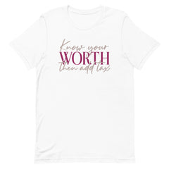 Know Your Worth Then Add Tax T-Shirt