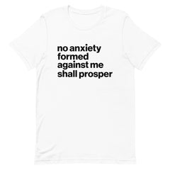 No Anxiety Formed Against Me Shall Prosper T-Shirt