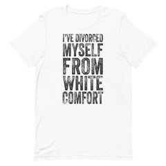 I've Divorced Myself From White Comfort T-Shirt