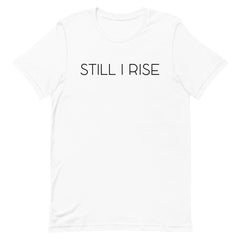 Still I Rise T-Shirt